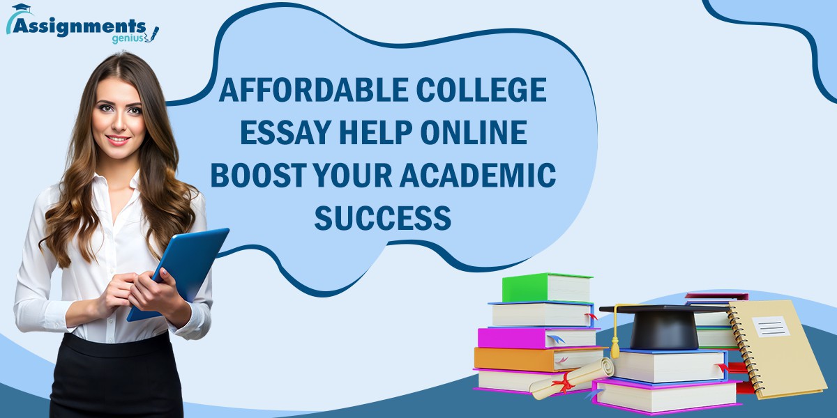 Affordable College Essay Help Online at AssignmentsGenius.com